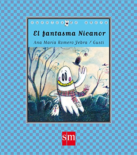 Imagen de archivo de El fantasma Nicanor: 65 (Cuentos de ahora) Romero Yebra, Ana Mara and Gustavo Ariel Rosemffet , Gusti a la venta por VANLIBER