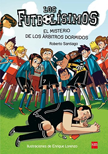 Imagen de archivo de Los FutbolÃsimos 1: El misterio de los Ã¡rbitros dormidos (Spanish Edition) a la venta por Hippo Books