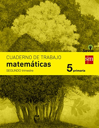 Stock image for Savia, Matemticas, 5 Educacin Primaria. 2 trimestre. Cuaderno for sale by Revaluation Books