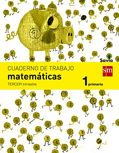 9788467570373: Cuaderno de matemticas. 1 Primaria, 3 Trimestre. Savia - 9788467570373