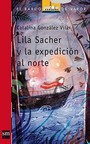 Stock image for Lila Sacher y la expedicin al Norte (Barco de Vapor Roja, Band 212) for sale by medimops