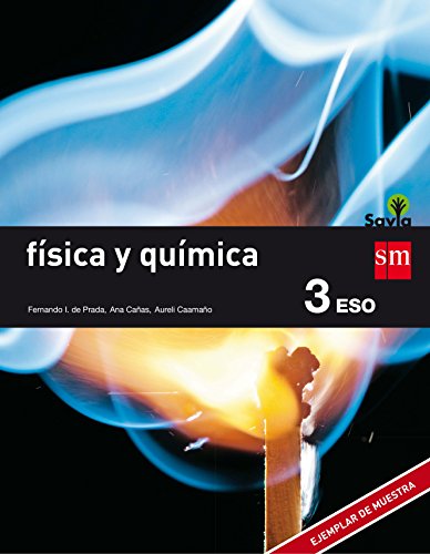 Stock image for Fsica y qumica. 3 ESO. Savia - 9788467576375: Fisica y Quimica 3 ESO Caamao Ros, Aureli; Prada Prez de Azpeitia, Fernando Ignacio de; Caas Cortzar, Ana; Colera Caas, Ramn; Rodrguez, Jacinto; Fernndez Prmola, Nicols; Garca, Myriam and Moreno Arrastio, Flix for sale by VANLIBER