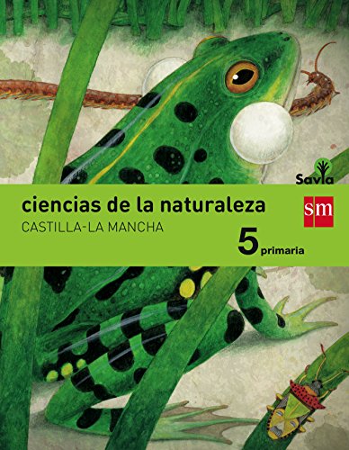 9788467577471: Ciencias de la naturaleza. 5 Primaria. Savia. Castilla-La Mancha