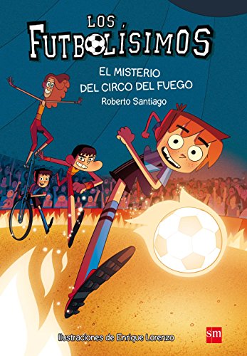 Stock image for Los Futbolsimos 8: El misterio del circo del fuego (Spanish Edition) for sale by Goodwill Southern California