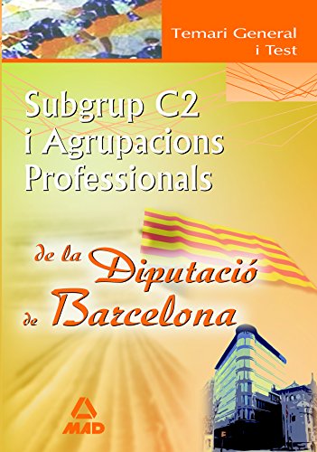 9788467604887: Subgrup C2 I Agrupacions Profesionals de la Diputaci de Barcelona. Temari General I Test
