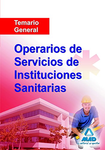 Stock image for OPERARIOS DE SERVICIOS DE INSTITUCIONES SANITARIAS. TEMARIO GENERAL TEMARIO GENERAL for sale by Zilis Select Books