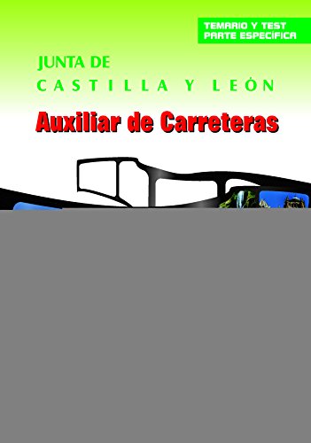 Stock image for AUXILIAR DE CARRETERAS GRUPO IV PERSONAL LABORAL DE LA JUNTA DE CASTILLA Y LEN. TEMARIO Y TEST PARTE ESPECFICA for sale by Zilis Select Books