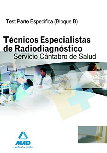 Stock image for TCNICOS ESPECIALISTAS DE RADIODIAGNSTICO DEL SERVICIO CNTABRO DE SALUD. TEST PARTE ESPECIFICA (BLOQUE B) for sale by Zilis Select Books