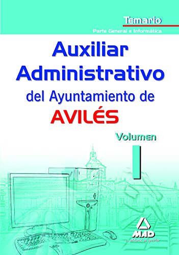 9788467625462: Auxiliares Administrativos del Ayuntamiento de Aviles. Temario Volumen I. Parte General e Informtica