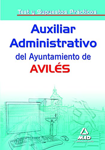 Imagen de archivo de AUXILIARES ADMINISTRATIVOS DEL AYUNTAMIENTO DE AVILES. TEST Y SUPUESTOS PRCTICO a la venta por Zilis Select Books