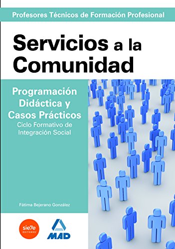 Imagen de archivo de CUERPO DE PROFESORES TCNICOS DE FORMACIN PROFESIONAL. SERVICIOS A LA COMUNIDAD .CICLO FORMATIVO DE INTEGRACION SOCIAL PROFESORES TECNICOS FP a la venta por Zilis Select Books