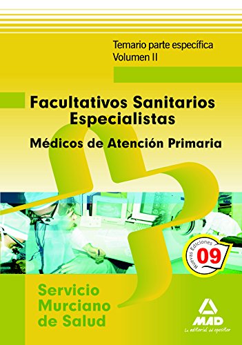 Stock image for Facultativos Sanitarios Especialistas del Servicio Murciano de Salud: Mdicos de Familia de Atencin Primaria. Temario parte especfica. Volumen II for sale by Iridium_Books