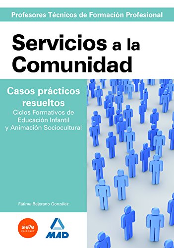 Imagen de archivo de Cuerpo de Profesores Tcnicos de Formacin Profesional. Servicios a la Comunidad. Casos prcticos resueltos. Ciclos Formativos de Educacin Infantil y Animacin Sociocultural. a la venta por Revaluation Books