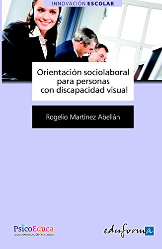 Imagen de archivo de ORIENTACIN SOCIOLABORAL PARA PERSONAS CON DISCAPACIDAD VISUAL a la venta por CORRAL DE LIBROS