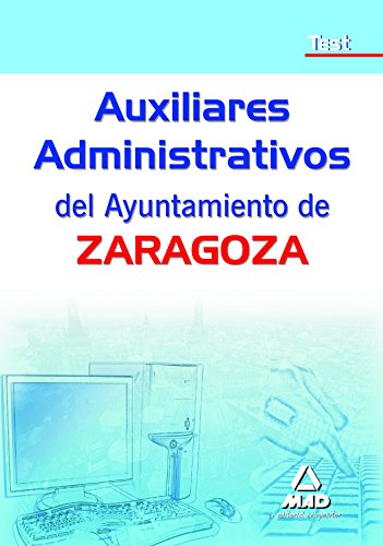 Imagen de archivo de AUXILIARES ADMINISTRATIVOS DEL AYUNTAMIENTO DE ZARAGOZA. TEST TEST a la venta por Zilis Select Books