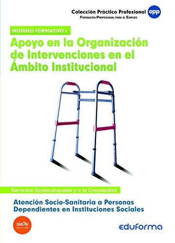 Imagen de archivo de Atencin Socio Sanitaria a Personas Dependientes en Instituciones Sociales. Apoyo en la Organizacin de Intervenciones en el mbito Institucional. . Profesionalidad a la venta por Hamelyn