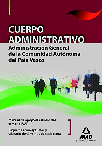 9788467641899: Cuerpo Administrativo de la Administracin General de la Comunidad Autnoma del Pas Vasco. Manual de Apoyo al Estudio del Temario IVAP: Esquemas Conceptuales y Glosario de Trminos de Cada Tema