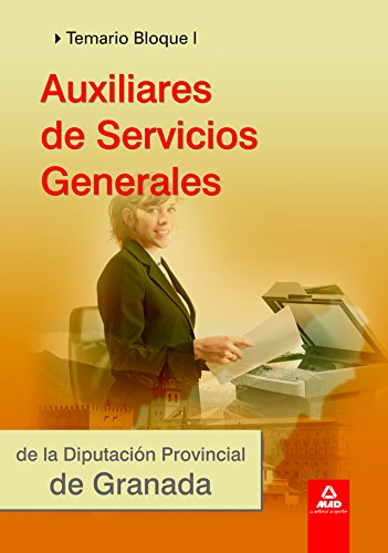 Imagen de archivo de AUXILIARES DE SERVICIOS GENERALES DE LA DIPUTACIN DE GRANADA. TEMARIO. BLOQUE I a la venta por Zilis Select Books