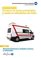 Beispielbild fr TCNICAS DE APOYO PSICOLGICO Y SOCIAL EN SITUACIONES DE CRISIS. ATENCIN SANITA MDULO FORMATIVO IV. SANIDAD. ATENCIN SANITARIA A MLTIPLES VCTIMAS Y CATSTRO zum Verkauf von Zilis Select Books