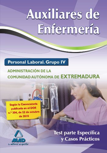 Auxiliares de enfermerÃ­a. Personal laboral (grupo iv) de la administraciÃ³n de la comunidad autÃ³noma de extremadura. Test parte especÃ­fica y casos prÃ¡cticos (Spanish Edition) (9788467651324) by Editorial Mad; Ania Palacio, Jose Manuel; PiÃ±a Ruiz, Dolores; Silva Garcia, Luis; Garcia Bermejo, MÂª Jose; Rodriguez Suarez, Luis Fernando;...