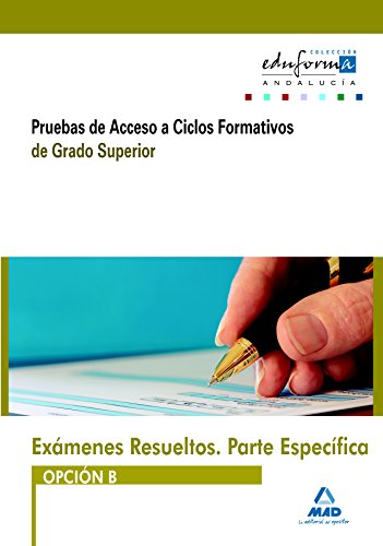 Imagen de archivo de Exmenes Resueltos de Pruebas de Acceso a Ciclos Formativos de Grado Superior. Parte especfica. Opcin B. Andaluca a la venta por Iridium_Books