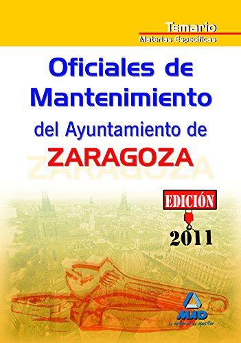 Stock image for OFICIALES DE MANTENIMIENTO DEL AYUNTAMIENTO DE ZARAGOZA. TEMARIO MATERIAS ESPEC TEMARIO MATERIAS ESPECFICAS for sale by Zilis Select Books