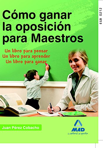 Imagen de archivo de Cmo ganar la oposicin para maestros : un libro para pensar, un libro para aprender, un libro para ganar a la venta por Revaluation Books