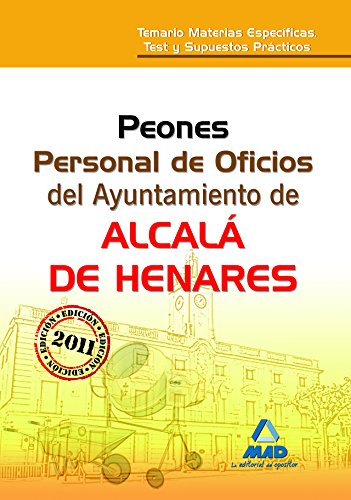 Stock image for Peones. Personal de Oficios del Ayuntamiento de Alcal de Henares. Temario Materias Especficas, Test y Supuestos Prcticos for sale by Iridium_Books