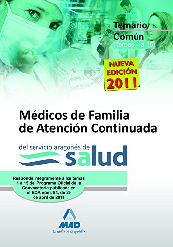 Imagen de archivo de MDICOS DE FAMILIA DE ATENCIN CONTINUADA, SERVICIO ARAGONS DE SALUD. TEMARIO D TEMARIO COMN (TEMAS 1 AL 15). RESPONDE NTEGRAMENTE A LOS TEMAS 1 AL 15 DEL PRO a la venta por Zilis Select Books