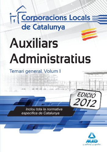 9788467679366: Auxiliars Administratius de Corporacions Locals de Catalunya. Temari General. Volum 1