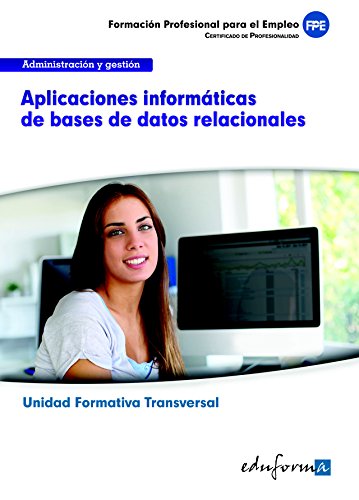 Imagen de archivo de Ufo0322. Unidad Formativa Transversal. Aplicaciones Informticas de Bases de Datos Relacionales. Familia Profesional Administracin y Gestin. Formacin para el Empleo a la venta por Hamelyn