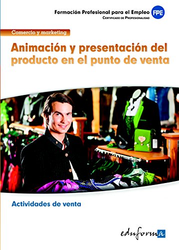 9788467686821: Animacin y presentacin del producto en el punto de venta: familia profesional comercio y marketing : certificados de profesionalidad