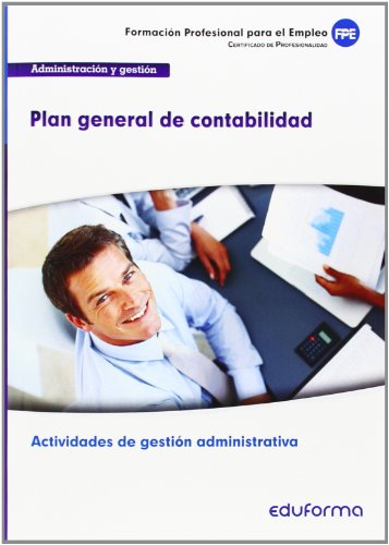 Stock image for PLAN GENERAL DE CONTABILIDAD. CERTIFICADO DE PROFESIONALIDAD ACTIVIDADES DE GEST for sale by Zilis Select Books