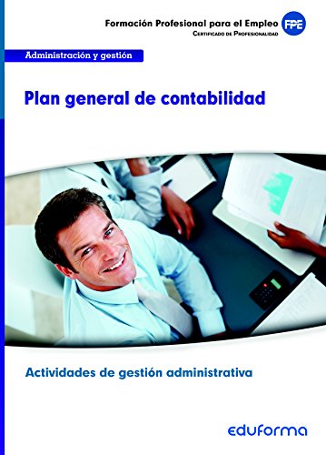 9788467689136: Plan General de Contabilidad. Certificado de profesionalidad Actividades de gestin administrativa. Familia Profesional Administracin y gestin (Spanish Edition)