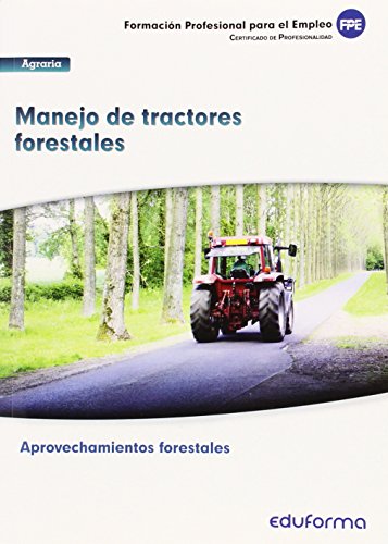 9788467692686: UF0274. Manejo de tractores forestales. Certificado de profesionalidad Aprovechamientos Forestales. Familia Profesional Agraria. Formacin para el empleo (Spanish Edition)