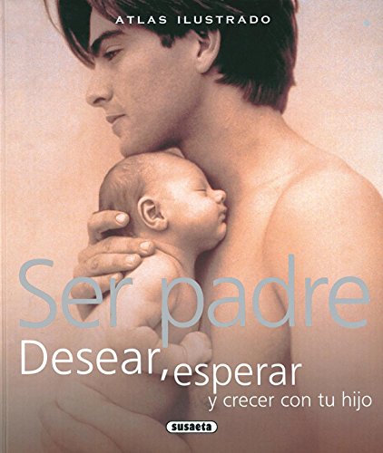 Stock image for Ser Padre. Desear, Esperar y Crecer con Tu Hijo for sale by Hamelyn