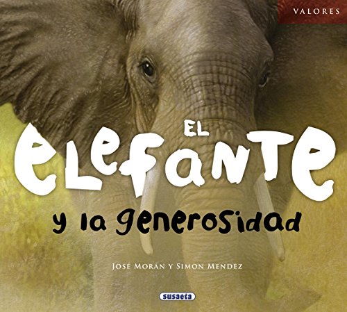 El elefante y la generosidad (Valores) (Spanish Edition) (9788467710595) by MorÃ¡n, JosÃ©