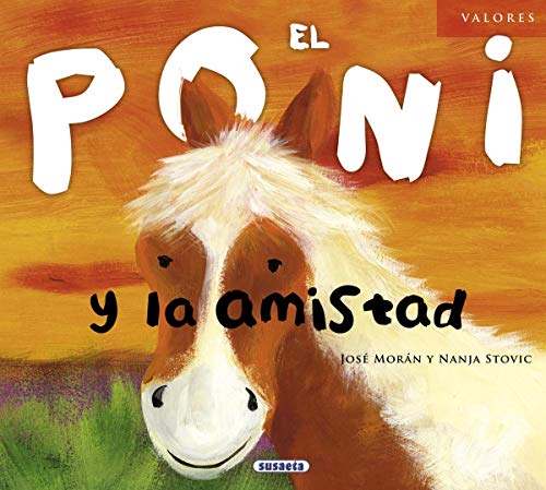El poni y la amistad (Valores) (Spanish Edition) (9788467710649) by MorÃ¡n, JosÃ©