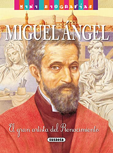 Miguel Angel. El gran artista del Renacimiento. (A partir de 8 años).