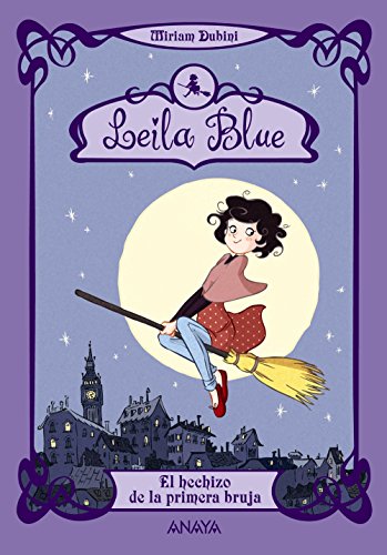 Stock image for Leila Blue. El hechizo de la primera bruja (Literatura Infantil (6-11 Aos) - Leila Blue) for sale by medimops