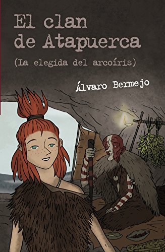 El clan de Atapuerca 2: La elegida del arcoÃ­ris (Spanish Edition) (9788467831313) by Bermejo, Ãlvaro