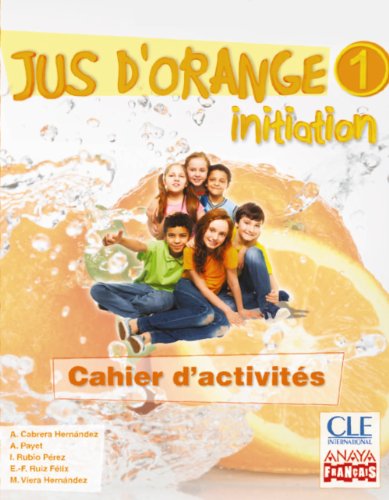 Stock image for Jus d'orange 1. Initiation. Cahier d'activits. (Anaya Franais) for sale by medimops