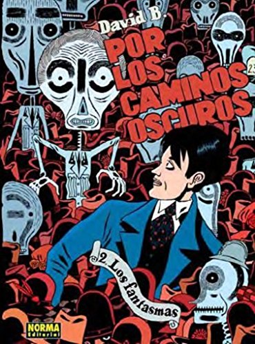 POR LOS CAMINOS OSCUROS 2. LOS FANTASMAS (Spanish Edition) (9788467900095) by David B.