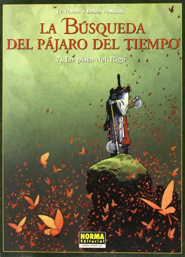 LA BÃšSQUEDA DEL PÃJARO DEL TIEMPO 7. LA PISTA DEL RIGE (Spanish Edition) (9788467904154) by Loisel, RÃ©gis; Le Tendre, Serge