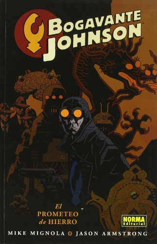 BOGAVANTE JOHNSON 01. EL PROMETEO DE HIERRO (Spanish Edition) (9788467904734) by Mignola, Mike; Armstrong, Jason