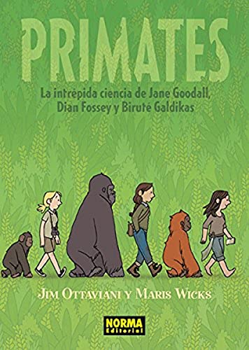 Stock image for PRIMATES: LA INTRPIDA CIENCIA DE JANE GOODALL, DIAN FOSSEY Y BIRUT GALDIKAS for sale by Zilis Select Books