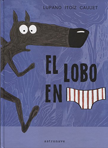 Imagen de archivo de EL LOBO EN CALZONCILLOS a la venta por KALAMO LIBROS, S.L.