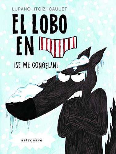 Imagen de archivo de EL LOBO EN CALZONCILLOS SE ME CONGELAN! a la venta por KALAMO LIBROS, S.L.