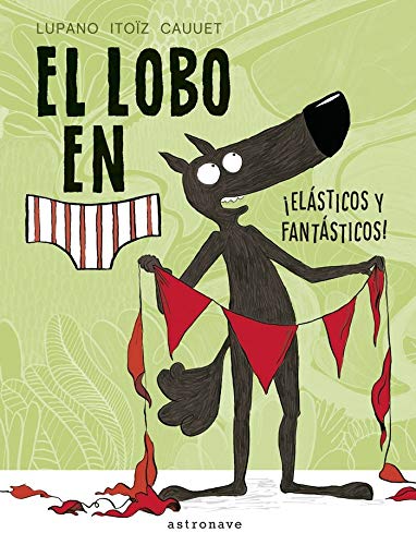 Imagen de archivo de EL LOBO EN CALZONCILLOS ELSTICOS Y FANTSTICOS! a la venta por KALAMO LIBROS, S.L.
