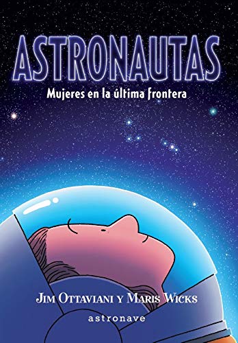 Stock image for ASTRONAUTAS. MUJERES EN LA LTIMA FRONTERA for sale by KALAMO LIBROS, S.L.
